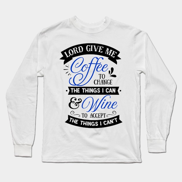 Give Me Coffee Funny Coffee Addict Gifts Long Sleeve T-Shirt by TheOptimizedCreative